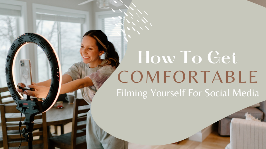 How To Get Comfortable Filming Yourself For Social Media