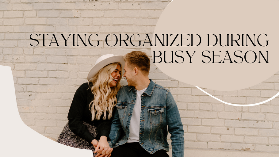 Stay Organized During Busy Season